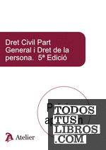 Dret civil. Part general i dret de la persona. 5a ed.