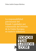 La responsabilidad patrimonial del estado legislador por vulneración del Derecho de la Unión Europea
