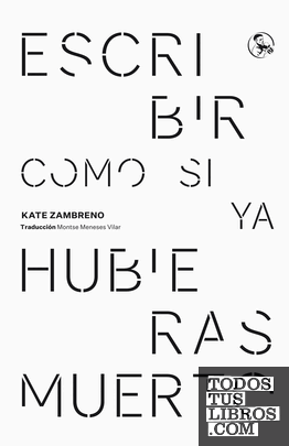 Escribir como si ya hubieras muerto