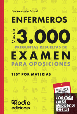 ENFERMEROS. Test por Materias. Más de 3.000 preguntas resueltas de examen para Oposiciones