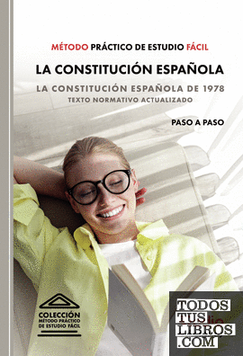 Método Práctico de Estudio Fácil. LA CONSTITUCIÓN ESPAÑOLA