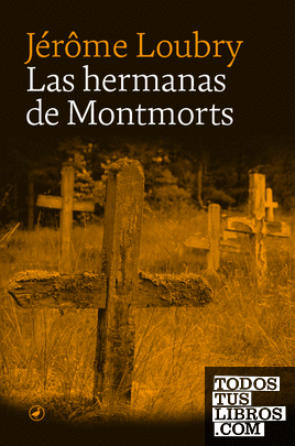 Las hermanas de Montmorts - Jérôme Loubry 978841880041