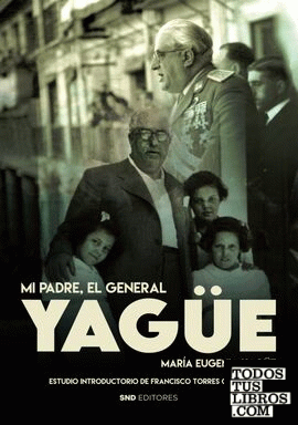 Mi padre el General Yagüe