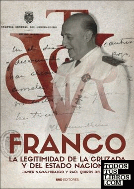 Franco. La legitimidad de la Cruzada y del Estado nacional