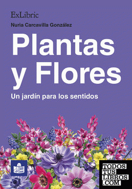 Plantas y Flores. Un jardín para los sentidos
