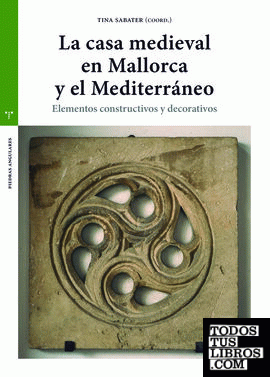 La casa medieval en Mallorca y el Medierráneo