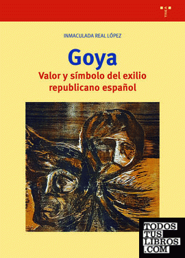 Goya. Valor y símbolo del exilio republicano español