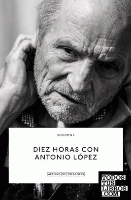 Diez horas con Antonio López.
