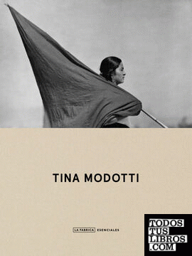 Tina Modotti. Esenciales.