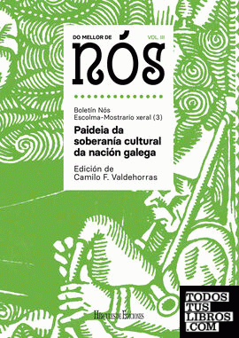 Do mellor de NÓS III. Escolma-Mostrario xeral do Boletín Nós (vol. 3): Paideia da soberanía cultural da nación galega