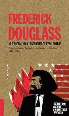 Frederick Douglass: He d'argumentar l'absurditat de l'esclavitud?