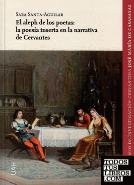 El aleph de los poetas: la poesía inserta en la narrativa de Cervantes
