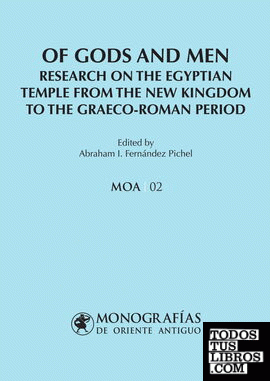 Of Gods and Men. Research on the Egyptian Temple from the New Kingdom to the Graeco-Roman Period