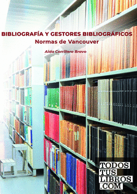 BIBLIOGRAFÍA Y GESTORES BIBLIOGRÁFICOS. NORMAS DE VANCOUVER