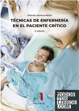 TÉCNICAS DE ENFERMERÍA EN EL  PACIENTE CRÍTICO-3 edición