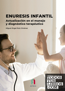 ENURESIS INFANTIL. ACTUALIZACIÓN EN EL MANEJO Y DIAGNÓSTICO