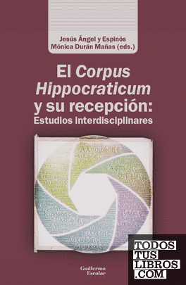 El Corpus Hippocraticum y su recepción: Estudios interdisciplinares