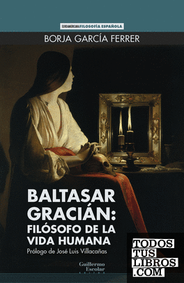 Baltasar Gracián: filósofo de la vida humana