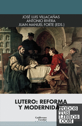 Lutero: Reforma y modernidad