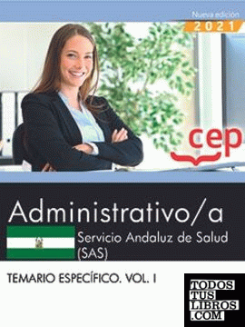 Administrativo/a. Servicio Andaluz de Salud (SAS). Temario específico. Vol. I.