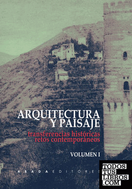 Arquitectura y paisaje: transferencias históricas, retos contemporáneos  (vol. 1 y vol. 2)