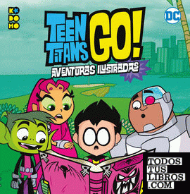 Teen Titans Go! Aventuras ilustradas
