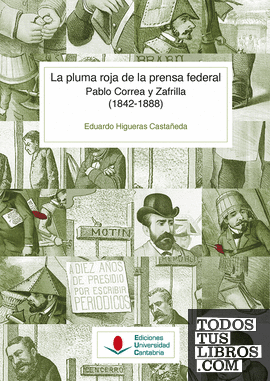 La pluma roja de la prensa federal. Pablo Correa y Zafrilla (1842-1888)