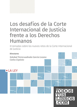 Los desafíos de la Corte Internacional de Justicia frente a los Derechos Humanos