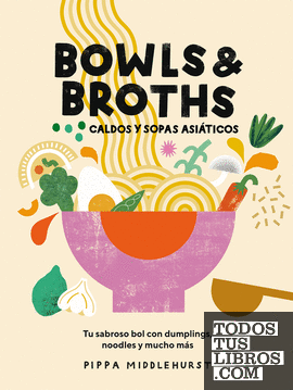 Bowls & Broths. Caldos y sopas asiáticos