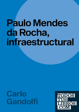 PAULO MENDES DA ROCHA, INFRAESTRUCTURAL