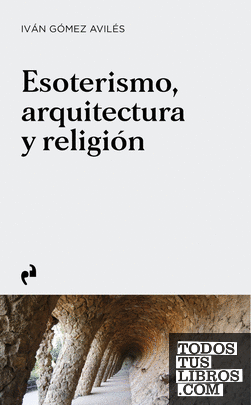 ESOTERISMO, ARQUITECTURA Y RELIGIÓN