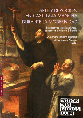 Arte y devoción en Castilla-La Mancha durante la Modernidad