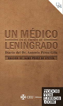 Un médico en el frente de Leningrado. Diario del Dr. Antonio Pérez Gila