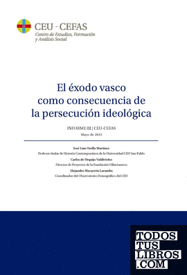 El éxodo vasco como consecuencia de la persecución ideológica. Informe 02 - CEU CEFAS. Mayo de 2023