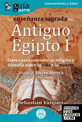 GuíaBurros La enseñanza sagrada del Antiguo Egipto I