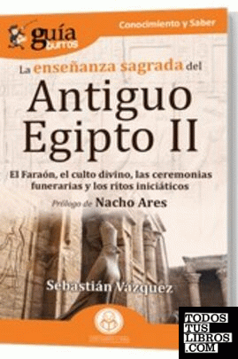 GuíaBurros La enseñanza sagrada del Antiguo Egipto II