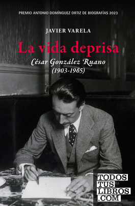 La vida deprisa. César González Ruano (1903-1965)