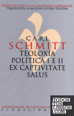 Carl Schmitt. Teoloxía Política I e II