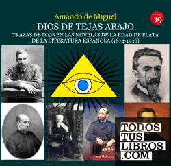 Dios de tejas abajo. Trazas de Dios en las novelas de la edad de plata de la literatura española (1874-1936)