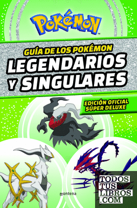 Guía de los Pokémon legendarios y singulares (edición oficial súper deluxe) (Colección Pokémon)