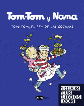 Tom-Tom y Nana 3. Tom.Tom, el rey de las cocinas