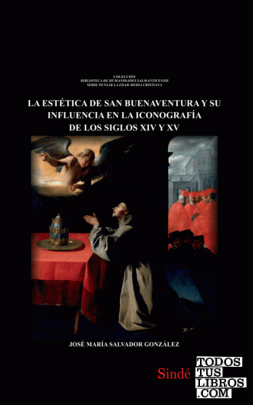 LA ESTÉTICA DE SAN BUENAVENTURA Y SU INFLUENCIA EN LA ICONOGRAFÍA DE LOS SIGLOS XIV Y XV