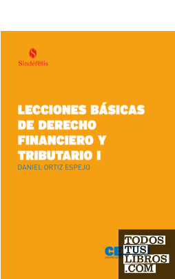 LECCIONES BÁSICAS DE DERECHO FINANCIERO Y TRIBUTARIO I