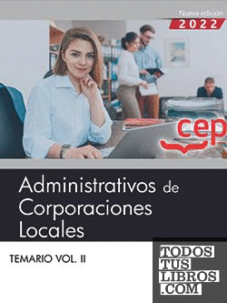 Administrativos de Corporaciones Locales. Temario  Vol. II.