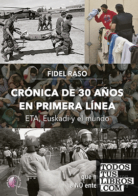 Crónica de 30 años en primera línea: ETA, Euskadi y el mundo