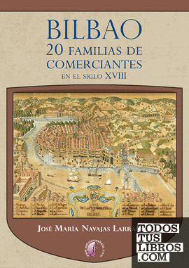Bilbao. 20 familias de comerciantes en el siglo XVIII
