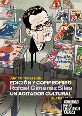 Edición y compromiso. Rafael Giménez Siles, un agitador cultural