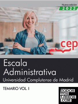 Escala Administrativa. Universidad Complutense de Madrid. Temario Vol. I