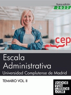 Escala Administrativa. Universidad Complutense de Madrid. Temario Vol. II