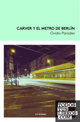 Carver y el metro de Berlín